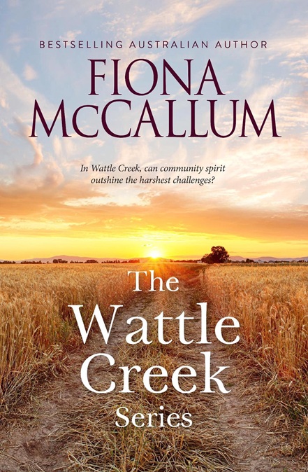 The Wattle Creek series by Fiona
McCallum The cover of book The Wattle Creek series
by bestselling Australian author Fiona
McCallum showing a flattened pale brown dirt
track through a ripe yellow cereal crop, low
sun lights up a tree-lined horizon below a
pale blue sky streaked with clouds.